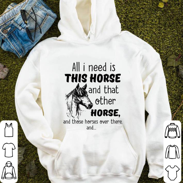All i need is this horse and that other horse and those shirt sweater All i need is this horse and that other horse and those shirt sweater 4 - All i need is this horse and that other horse and those shirt sweater