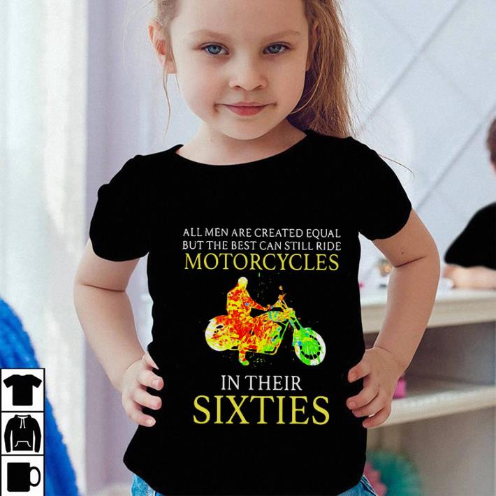 All men are created equal but the best can motorcycles sixties shirt All men are created equal but the best can motorcycles sixties shirt 4 - All men are created equal but the best can motorcycles sixties shirt
