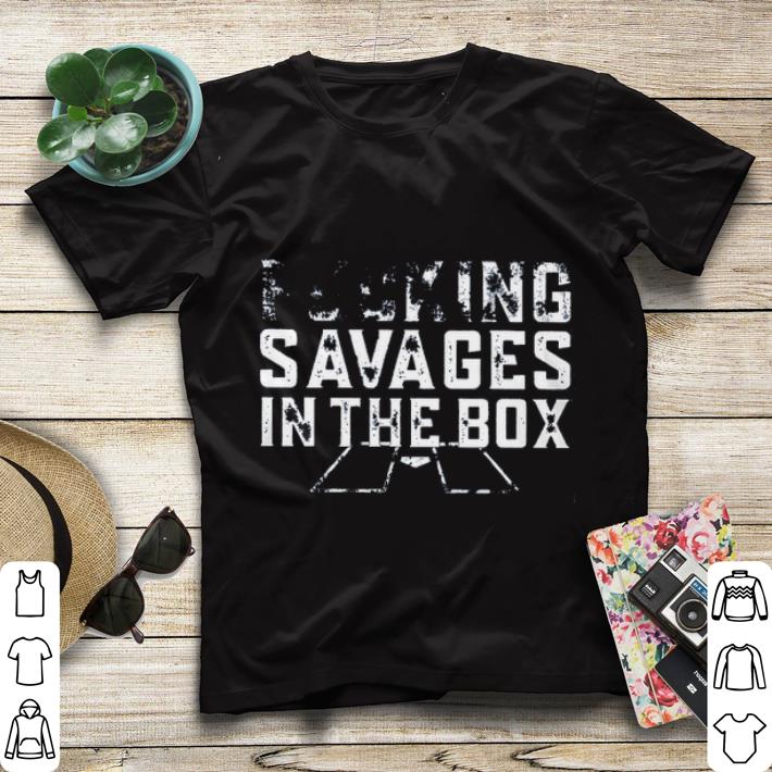 Fucking savages in the box shirt sweater Fucking savages in the box shirt sweater 4 - Fucking savages in the box shirt sweater