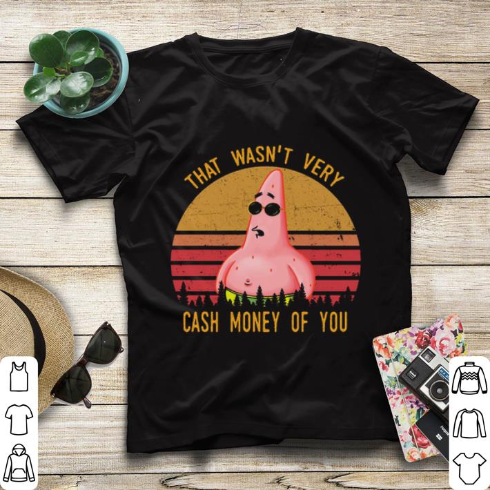 Patrick Star That wasn t very cash money of you sweater shirt 4 - Patrick Star That wasn't very cash money of you sweater shirt