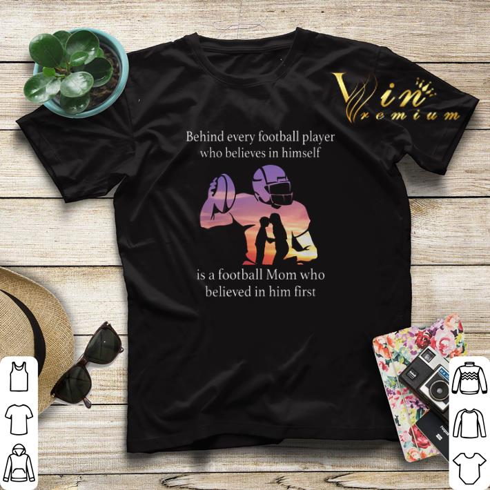 Behind every football player who believes in himself is a football mom shirt sweater 4 - Behind every football player who believes in himself is a football mom shirt sweater