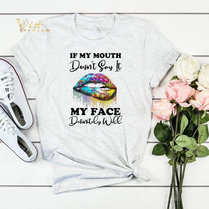 Hippie lips if my mouth doesn t say it my face definitely will shirt sweater 4 - Hippie lips if my mouth doesn't say it my face definitely will shirt sweater