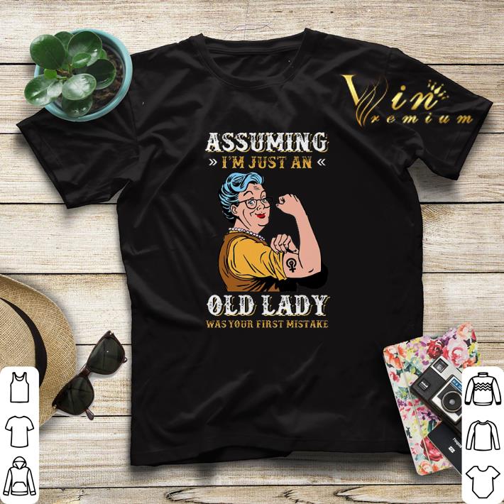 i m just an old lady was your first mistake Grandma Assuming shirt 4 - i'm just an old lady was your first mistake Grandma Assuming shirt