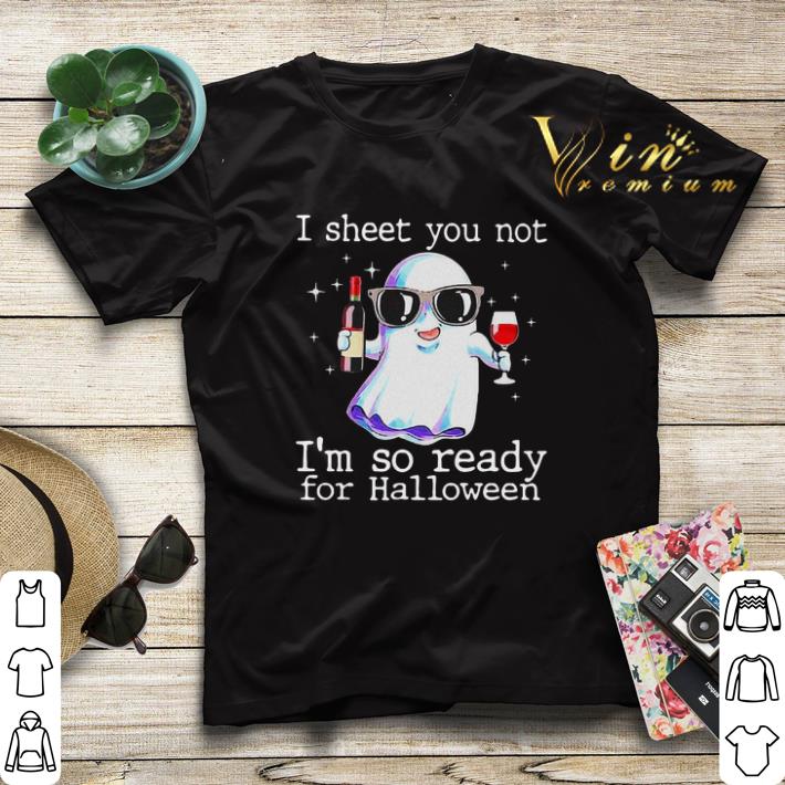 Boo ghost i sheet you not i'm so ready for halloween shirt sweater Boo ghost i sheet you not i m so ready for halloween shirt sweater 4 - Boo ghost i sheet you not i'm so ready for halloween shirt sweater