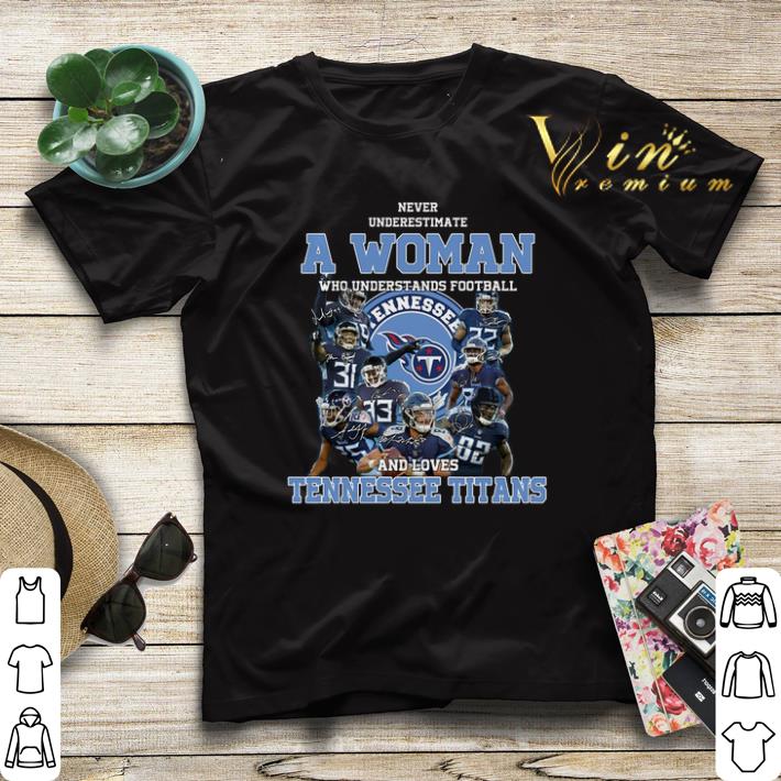 Never underestimate a woman who understands Tennessee Titans shirt sweater 4 - Never underestimate a woman who understands Tennessee Titans shirt sweater