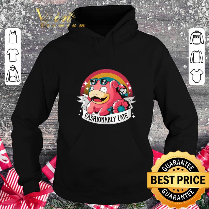 Cool Fashionably late Slowpoke pokemon shirt 4 - Cool Fashionably late Slowpoke pokemon shirt