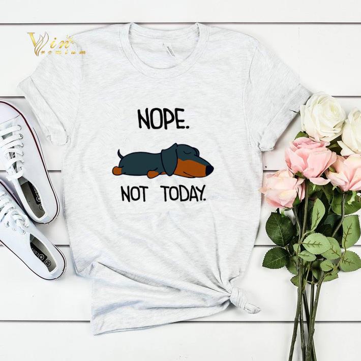 Dachshund nope not today shirt sweater Dachshund nope not today shirt sweater 4 - Dachshund nope not today shirt sweater