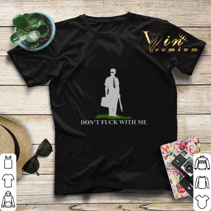 Don't fuck with me shirt sweater Don t fuck with me shirt sweater 4 - Don't fuck with me shirt sweater