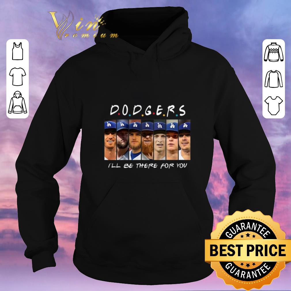 Hot Dodgers Friends I ll be there for you shirt sweater 4 - Hot Dodgers Friends I'll be there for you shirt sweater