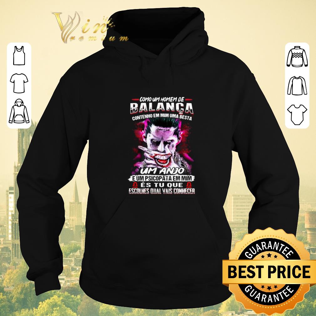 Hot Joker Como um homem de balanca contenho em mim uma besta um anjo shirt sweater Hot Joker Como um homem de balanca contenho em mim uma besta um anjo shirt sweater 4 - Hot Joker Como um homem de balanca contenho em mim uma besta um anjo shirt sweater