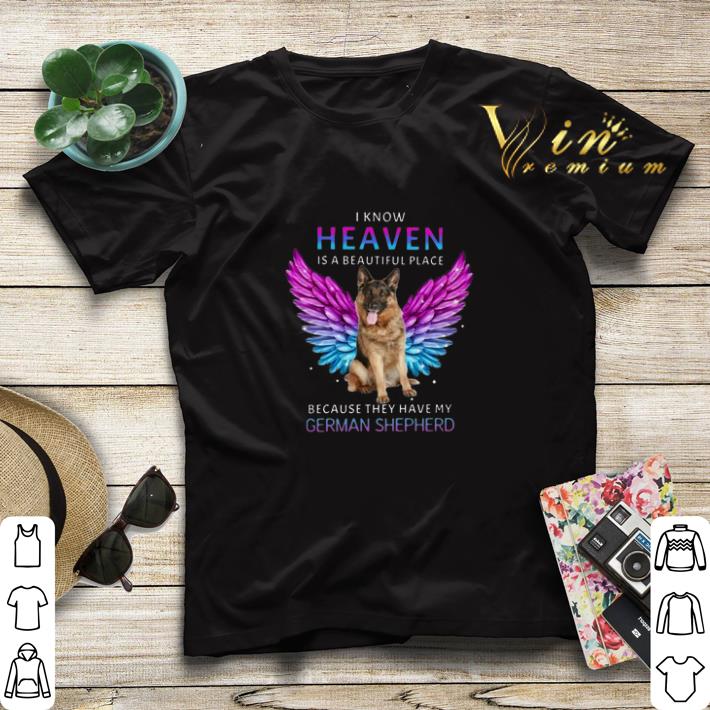 I know heaven is a beautiful place because they have my German Shepherd shirt sweater 4 - I know heaven is a beautiful place because they have my German Shepherd shirt sweater