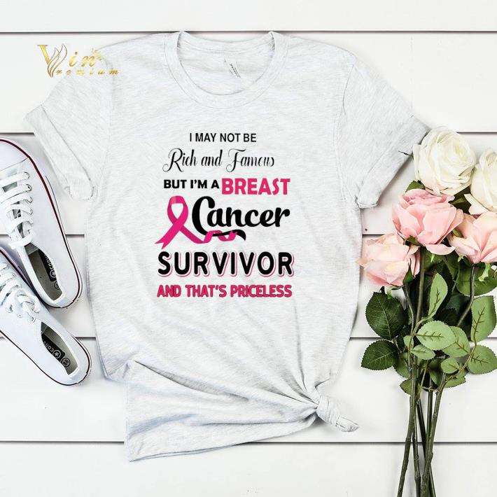 I may not be Rich and Famous but i m a Breast Cancer survivor shirt sweater 4 - I may not be Rich and Famous but i'm a Breast Cancer survivor shirt sweater