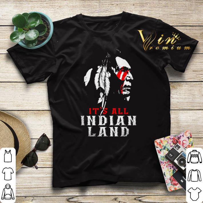 It s all Indian land shirt sweater 4 - It's all Indian land shirt sweater