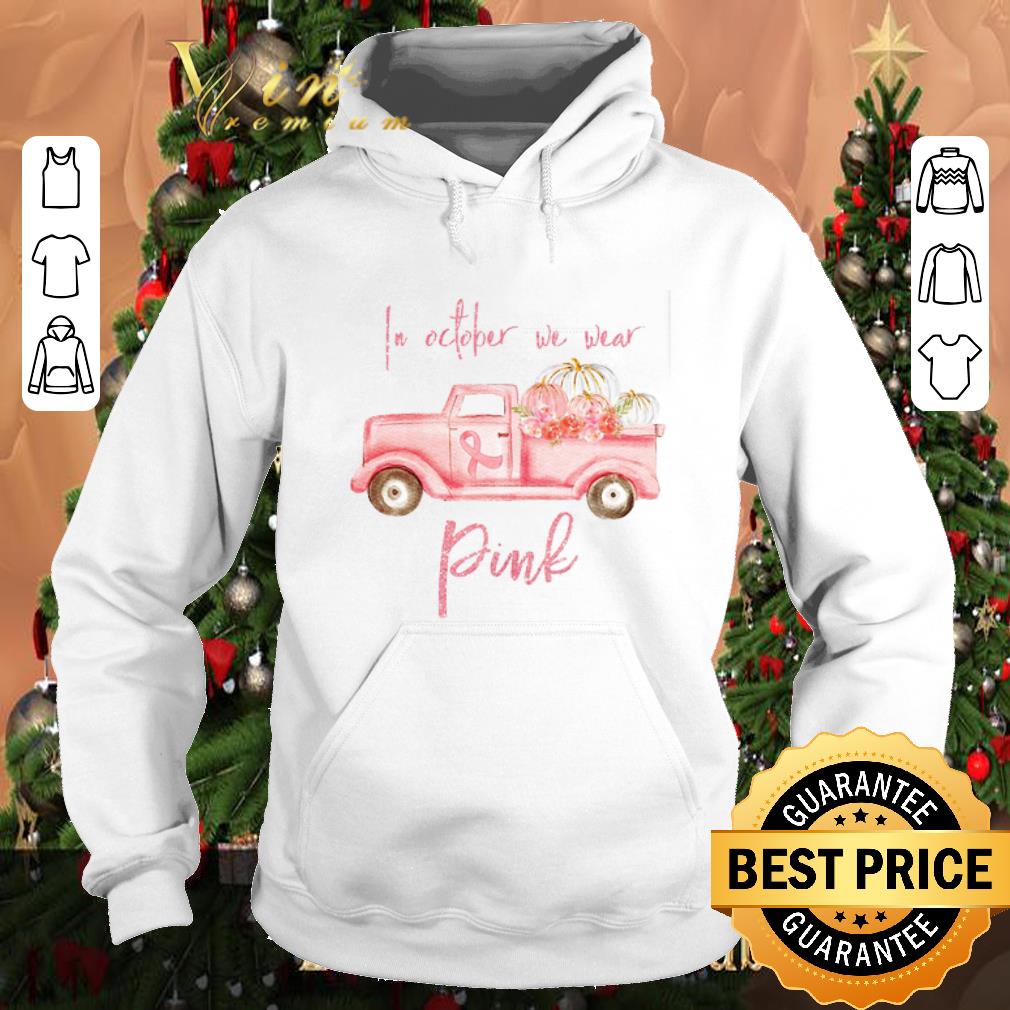 Original Truck In october we wear Pink Breast cancer awareness shirt Original Truck In october we wear Pink Breast cancer awareness shirt 4 1 - Original Truck In october we wear Pink Breast cancer awareness shirt
