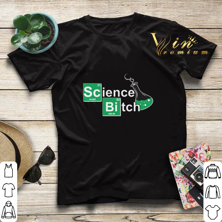 Science Bitch Breaking Bad shirt sweater 4 - Science Bitch Breaking Bad shirt sweater