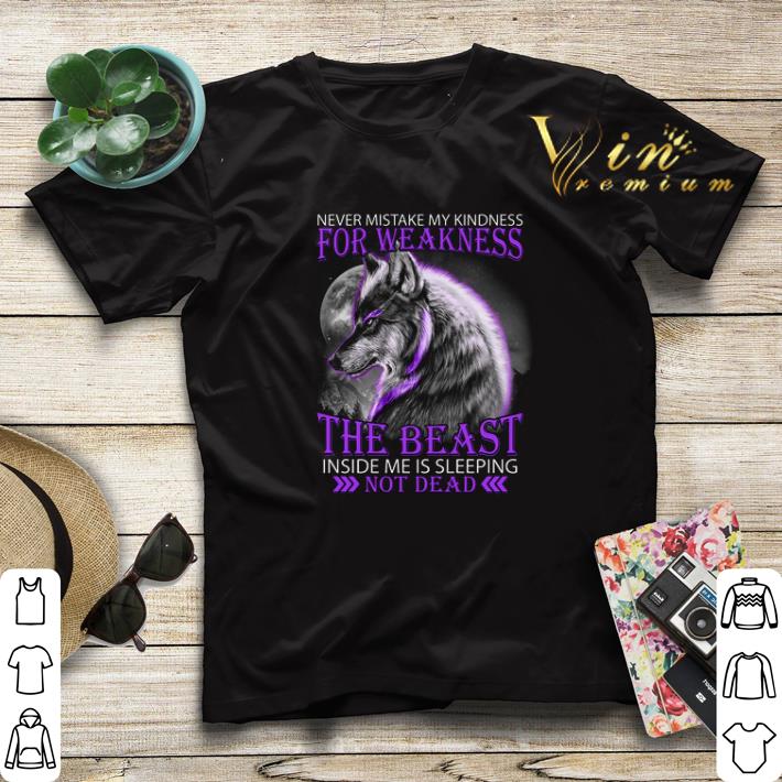 Wolf Never mistake my kindness for weakness the beast not dead shirt sweater Wolf Never mistake my kindness for weakness the beast not dead shirt sweater 4 - Wolf Never mistake my kindness for weakness the beast not dead shirt sweater