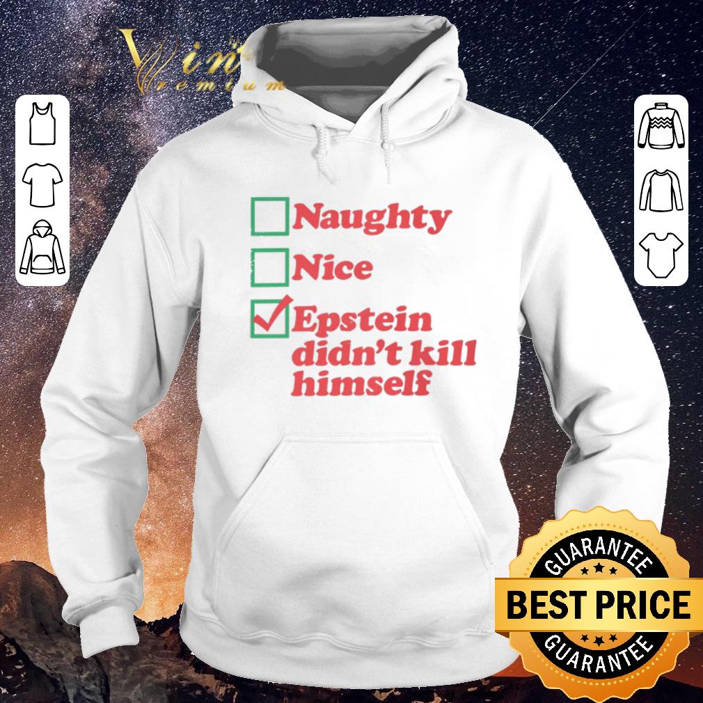 Awesome Naughty Nice Epstein didn t kill himself shirt sweater 4 - Awesome Naughty Nice Epstein didn't kill himself shirt sweater