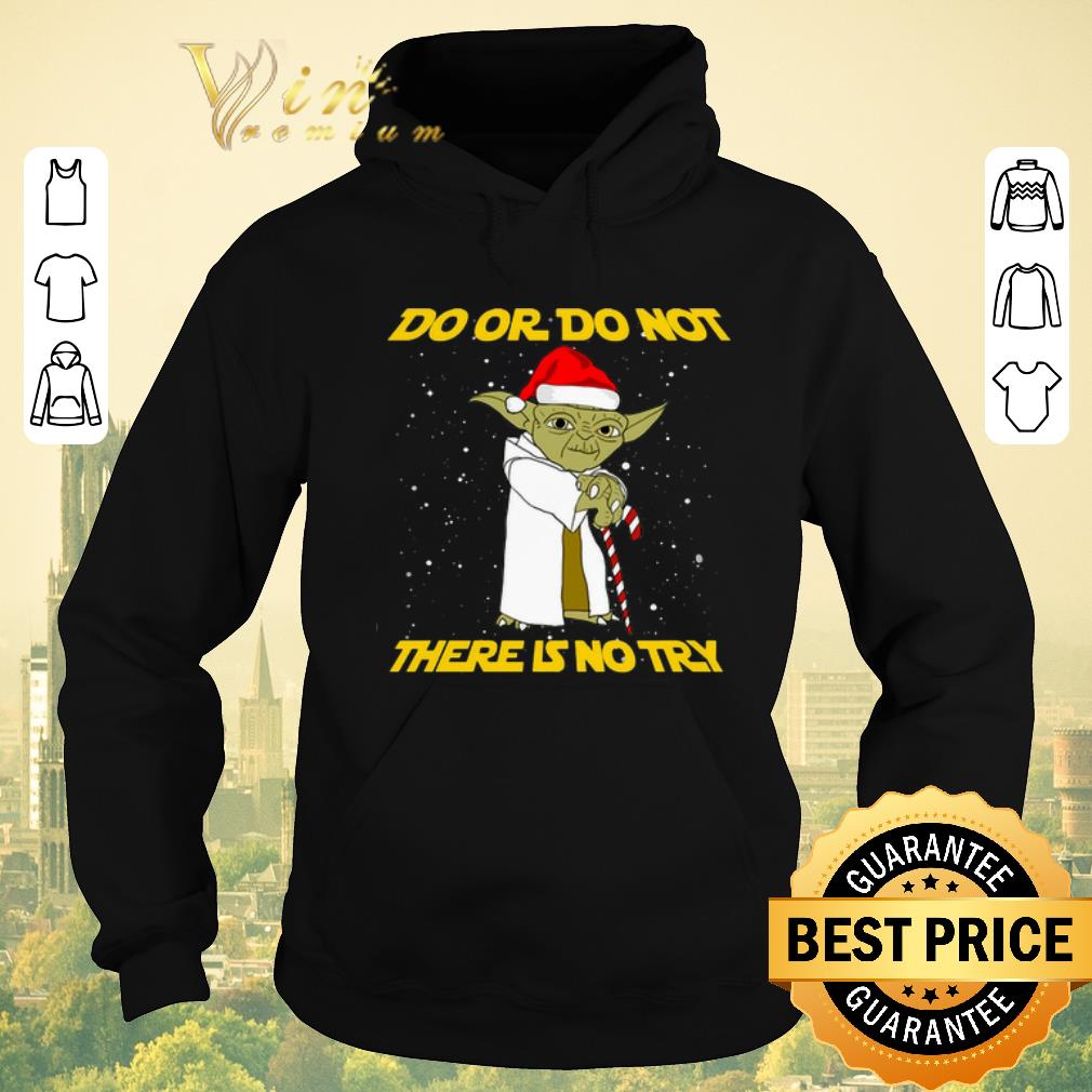 Awesome Star Wars Yoda do or do not there is no try Christmas shirt sweater 4 - Awesome Star Wars Yoda do or do not there is no try Christmas shirt sweater