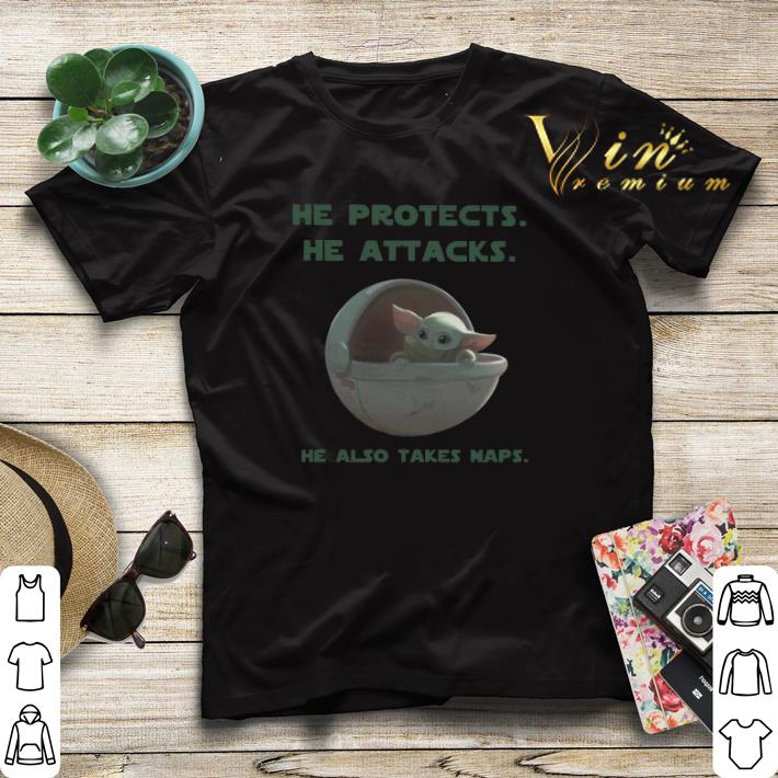 Baby Yoda he protects he attacks he also takes naps shirt sweater Baby Yoda he protects he attacks he also takes naps shirt sweater 4 - Baby Yoda he protects he attacks he also takes naps shirt sweater