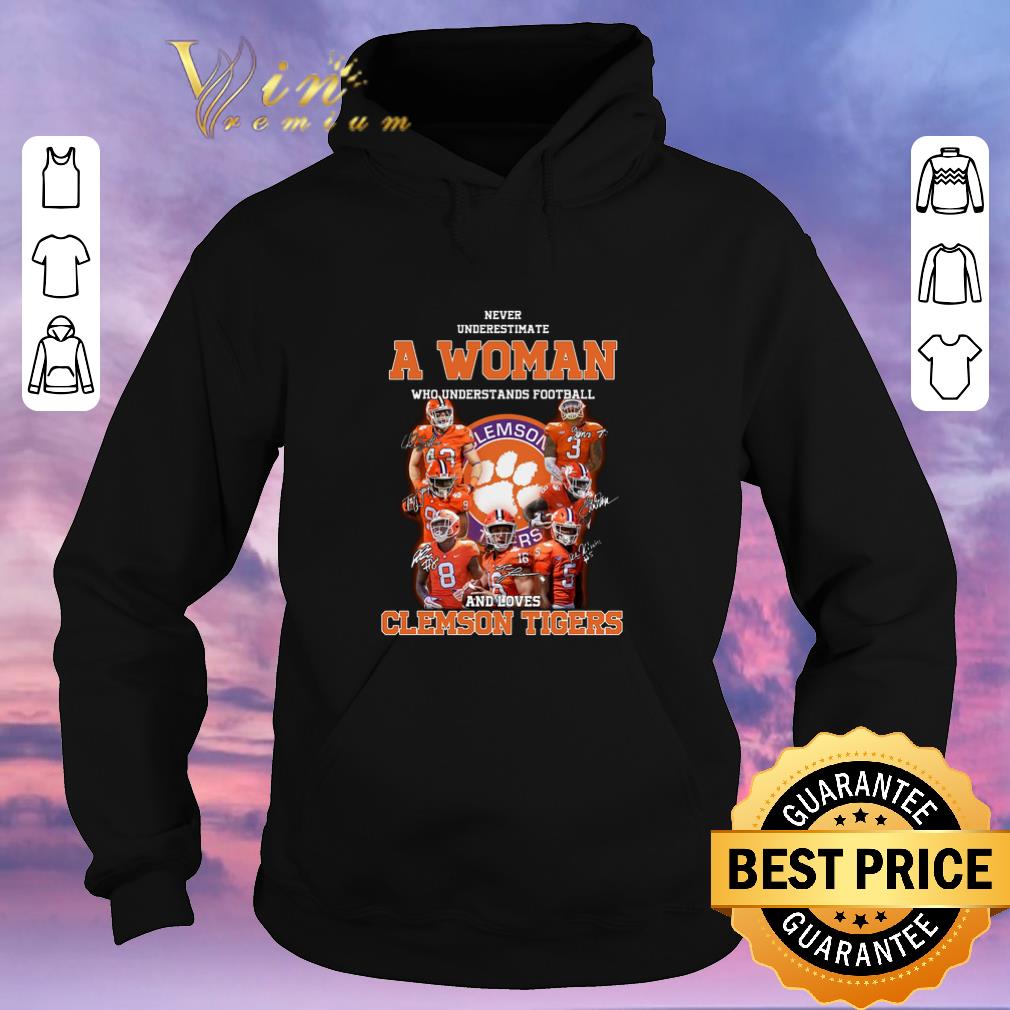 Funny Never underestimate a woman who signatures loves Clemson Tigers shirt sweater 4 - Funny Never underestimate a woman who signatures loves Clemson Tigers shirt sweater