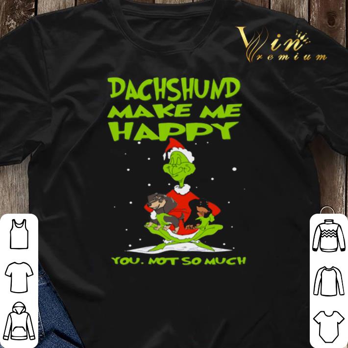 Grinch Dachshund make me happy you not so much Christmas shirt sweater 3 - Grinch Dachshund make me happy you not so much Christmas shirt sweater
