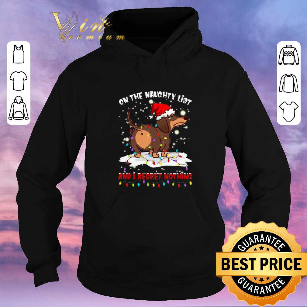 Hot Dachshund on the naughty list and i regret nothing Christmas shirt sweater Hot Dachshund on the naughty list and i regret nothing Christmas shirt sweater 4 - Hot Dachshund on the naughty list and i regret nothing Christmas shirt sweater