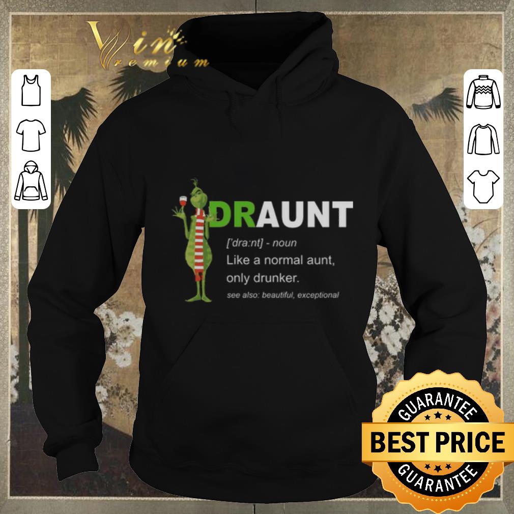 Hot Grinch draunt like a normal aunt only drunker shirt sweater 4 - Hot Grinch draunt like a normal aunt only drunker shirt sweater