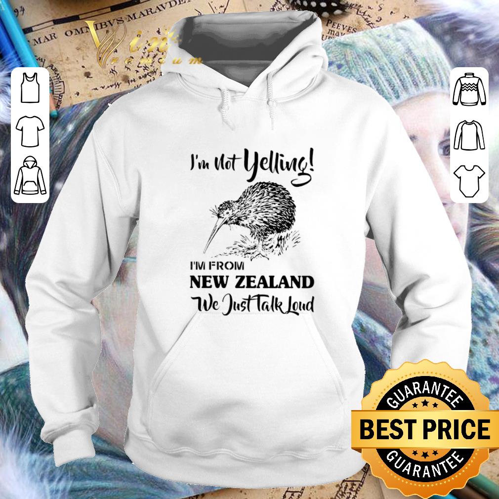 Hot I'm not yelling i'm from New Zealand we just talk loud shirt Hot I m not yelling i m from New Zealand we just talk loud shirt 4 - Hot I'm not yelling i'm from New Zealand we just talk loud shirt