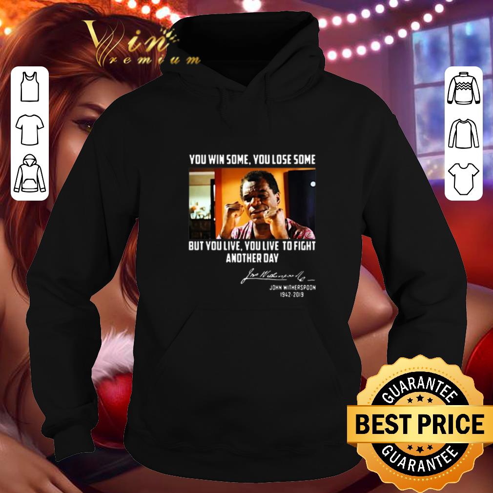 Hot John Witherspoon you win some you lose some but you live to fight another day shirt Hot John Witherspoon you win some you lose some but you live to fight another day shirt 4 1 - Hot John Witherspoon you win some you lose some but you live to fight another day shirt