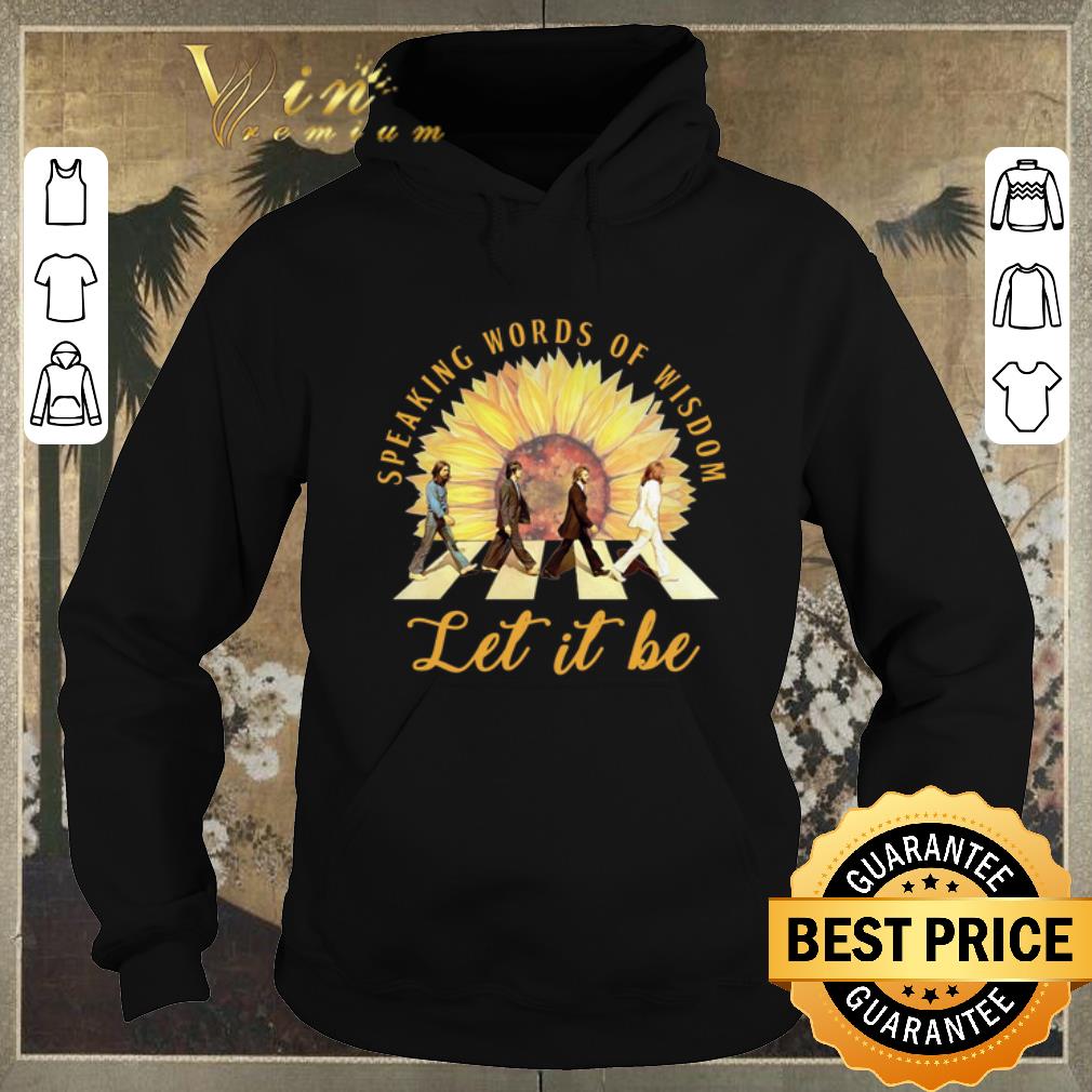 Hot Sunflower The Beatles speaking words of wisdom let it be shirt sweater Hot Sunflower The Beatles speaking words of wisdom let it be shirt sweater 4 - Hot Sunflower The Beatles speaking words of wisdom let it be shirt sweater