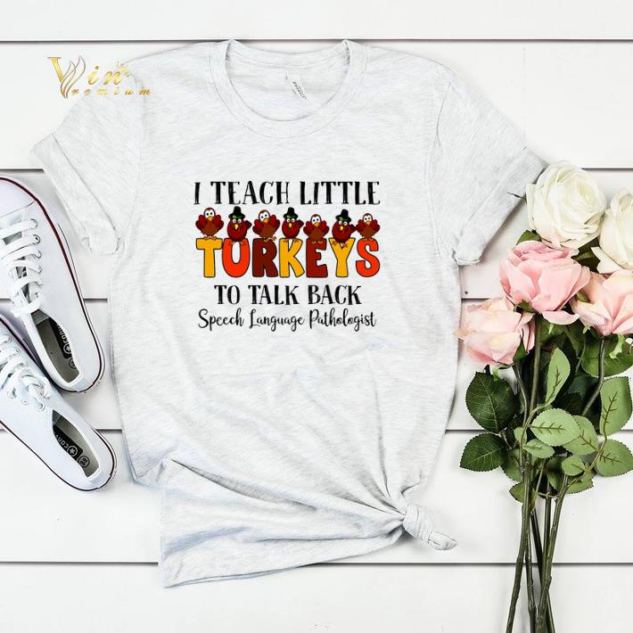 I teach little Turkeys to talk back speech language pathologist shirt sweater I teach little Turkeys to talk back speech language pathologist shirt sweater 4 - I teach little Turkeys to talk back speech language pathologist shirt sweater
