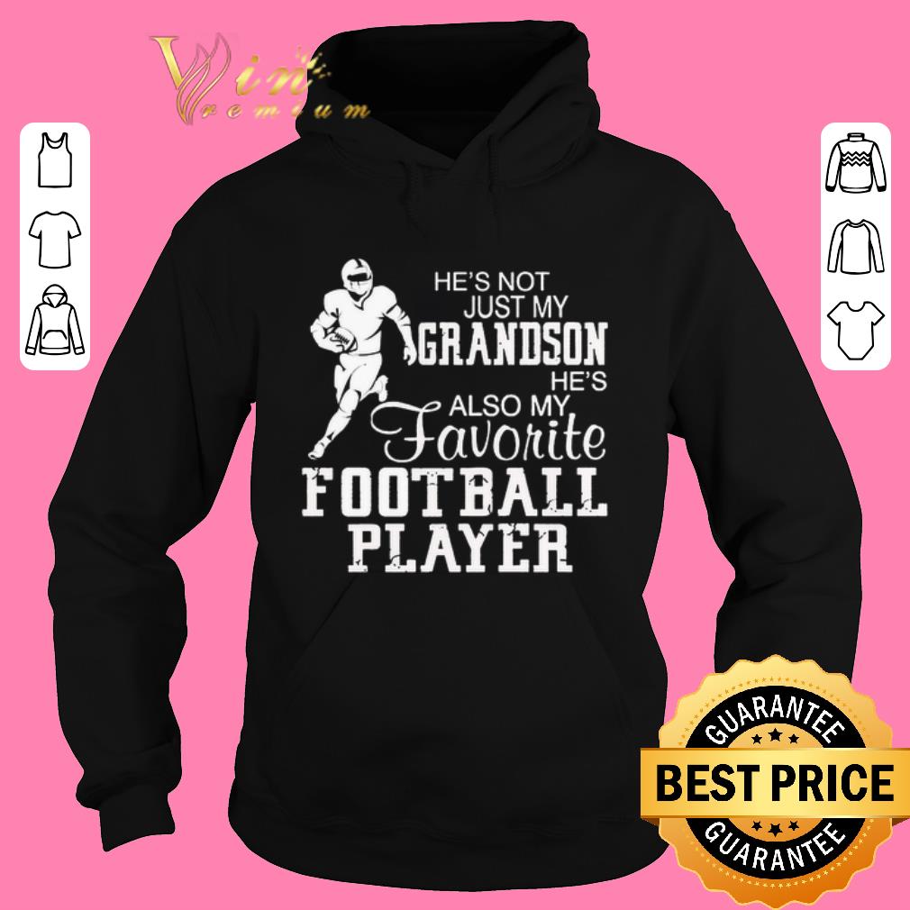 Nice He s not just my grandson he s also my favorite football player shirt sweater 2019 4 - Nice He's not just my grandson he's also my favorite football player shirt sweater 2019