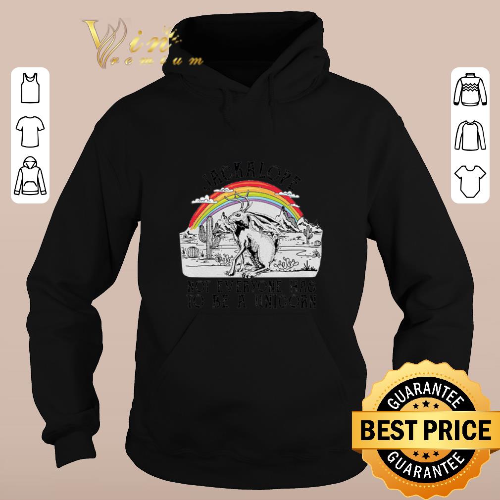 Nice Jackalope not everyone has to be a unicorn shirt sweater 2019 4 - Nice Jackalope not everyone has to be a unicorn shirt sweater 2019