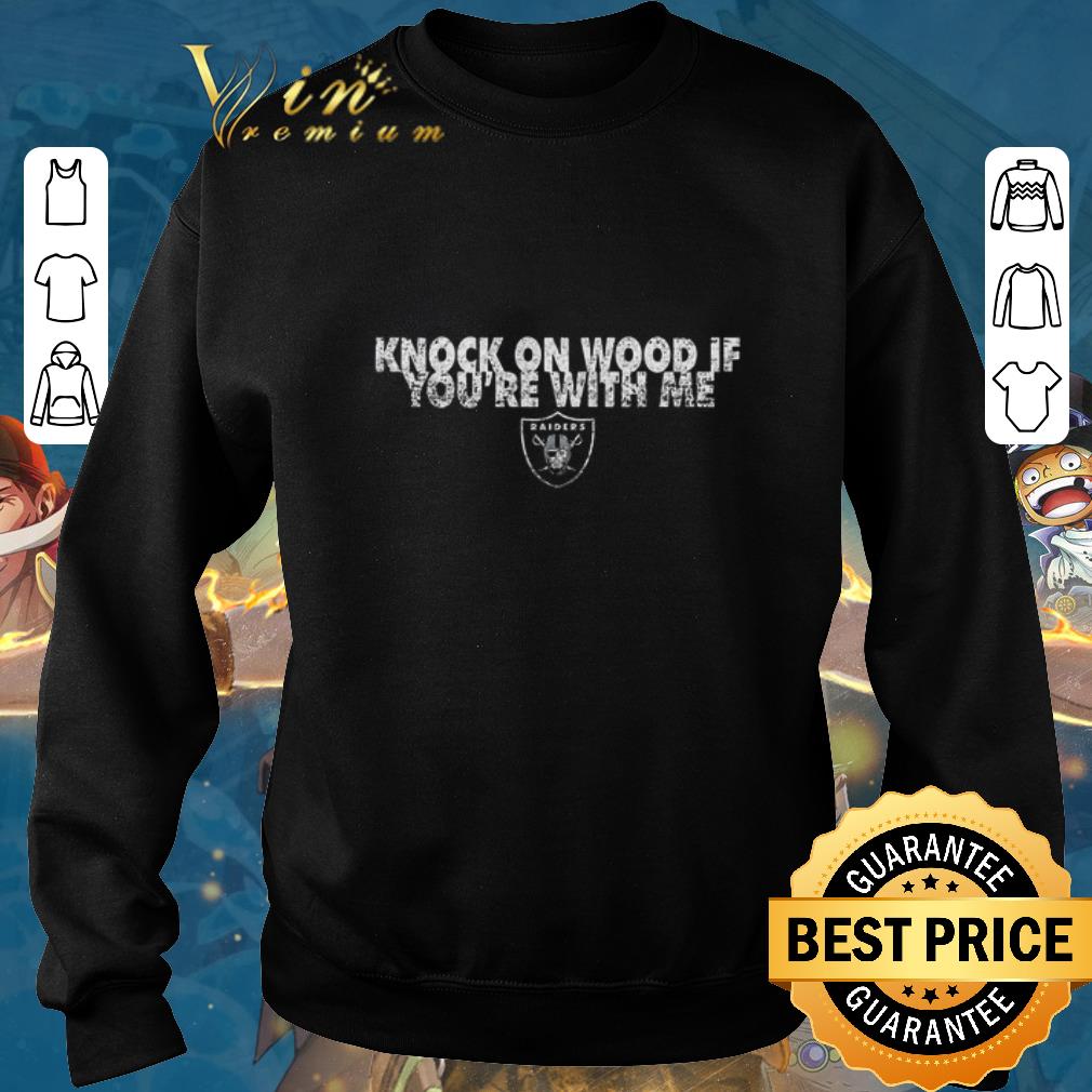 Nice Knock on wood if you're with me Oakland Raiders shirt sweater 2019 Nice Knock on wood if you re with me Oakland Raiders shirt sweater 2019 4 - Nice Knock on wood if you're with me Oakland Raiders shirt sweater 2019