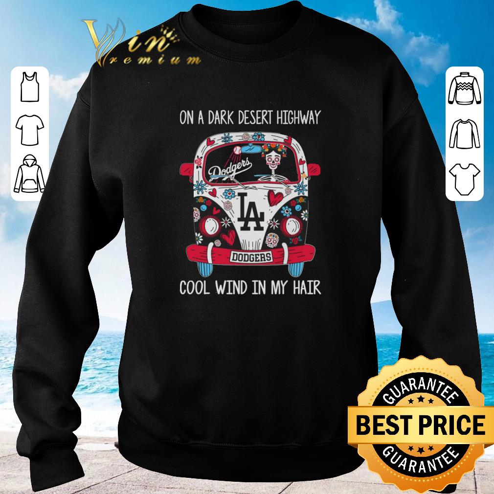 Nice LA Dodgers On a dark desert highway cool wind in my hair shirt 2020 4 - Nice LA Dodgers On a dark desert highway cool wind in my hair shirt 2020