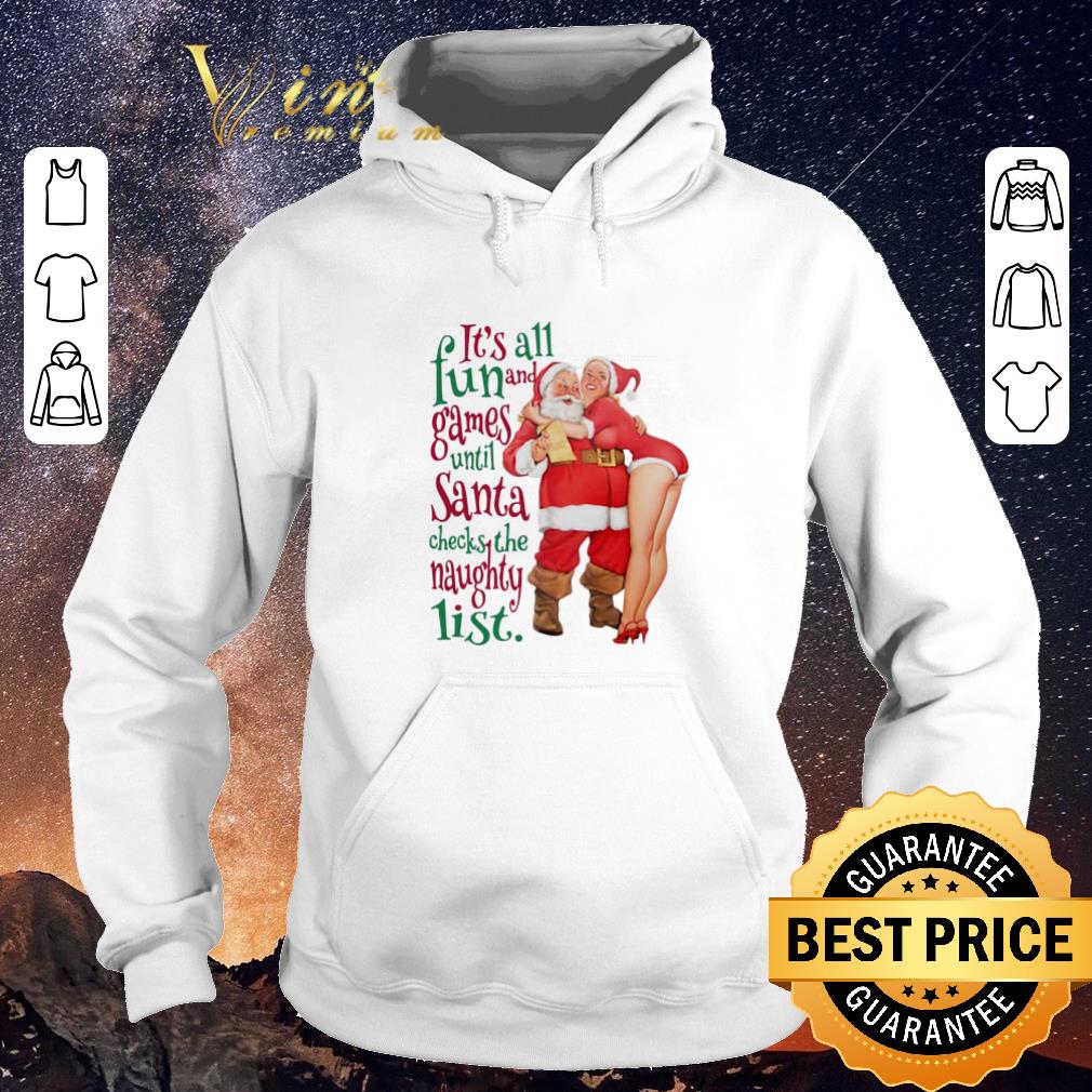 Official It's all fun and Games until Santa checks the Naughty list shirt sweater Official It s all fun and Games until Santa checks the Naughty list shirt sweater 4 - Official It's all fun and Games until Santa checks the Naughty list shirt sweater