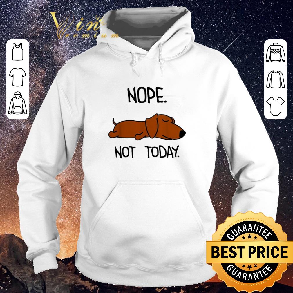 Original Dachshund nope not today shirt sweater Original Dachshund nope not today shirt sweater 4 - Original Dachshund nope not today shirt sweater