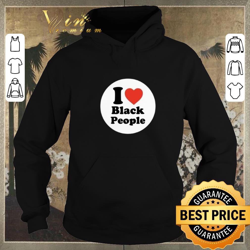 Original I love black people shirt sweater 4 - Original I love black people shirt sweater