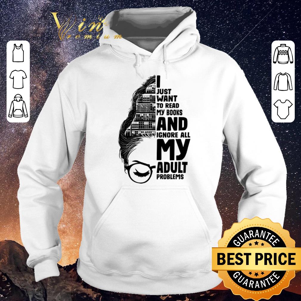Premium Girl I just want to read my books and ignore all my adult problems shirt sweater Premium Girl I just want to read my books and ignore all my adult problems shirt sweater 4 - Premium Girl I just want to read my books and ignore all my adult problems shirt sweater