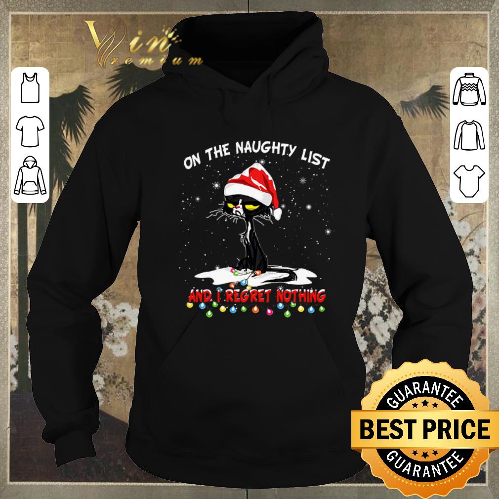 Pretty Black cat On the naughty list and i regret nothing Christmas shirt sweater 4 - Pretty Black cat On the naughty list and i regret nothing Christmas shirt sweater