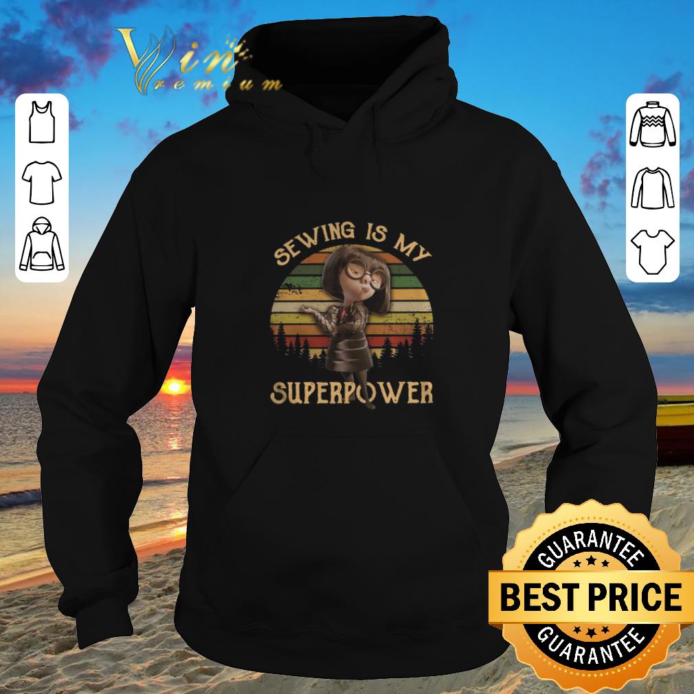 Pretty Edna Mode sewing is my superpower sunset shirt sweater 2019 4 - Pretty Edna Mode sewing is my superpower sunset shirt sweater 2019