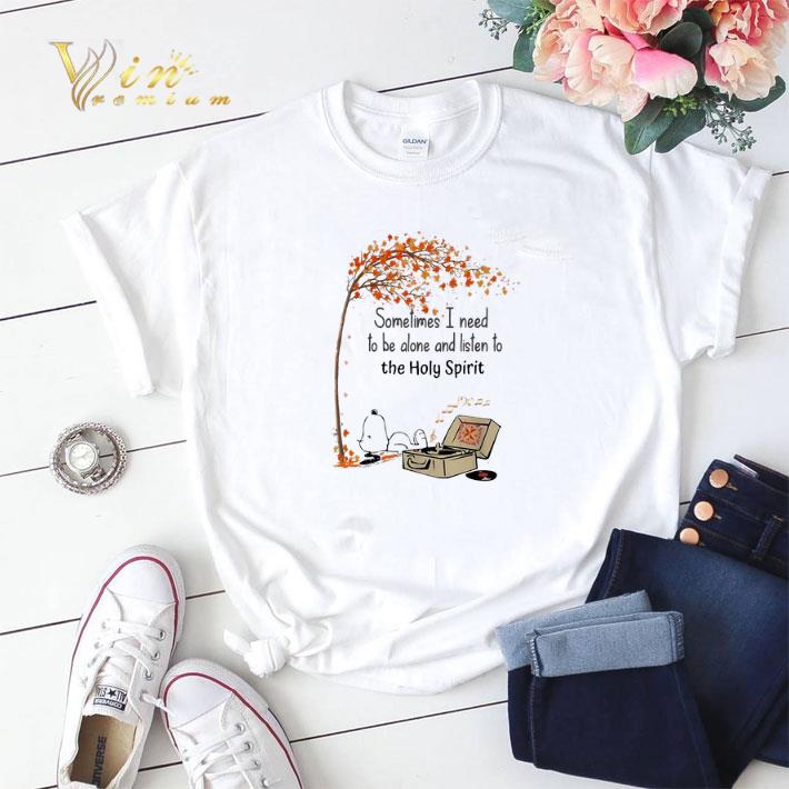 Snoopy sometimes I need to be alone and listen to the Holy Spirit shirt sweater 2 - Snoopy sometimes I need to be alone and listen to the Holy Spirit shirt sweater