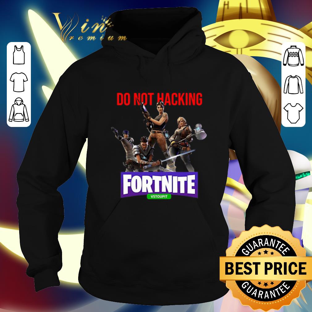 Top Do Not Hacking Fortnite Vstoupit shirt 4 - Top Do Not Hacking Fortnite Vstoupit shirt