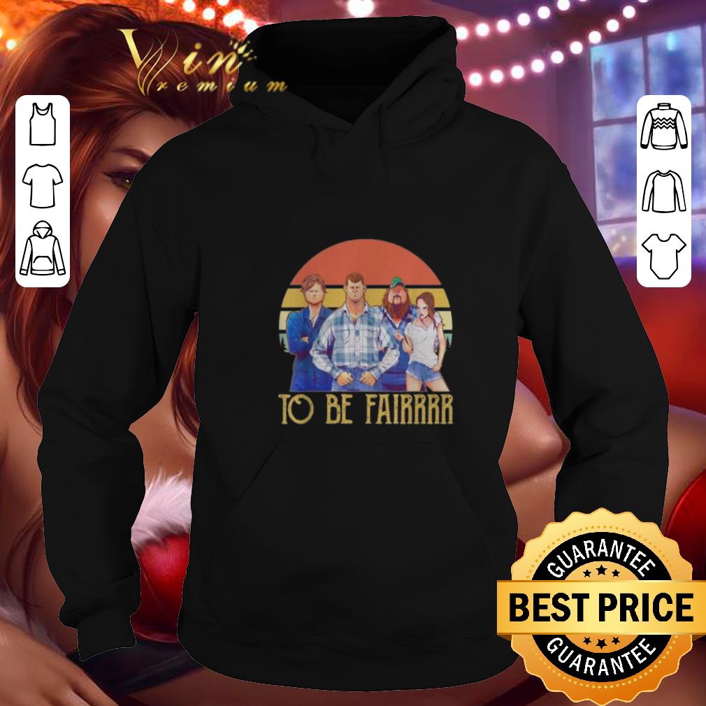 Top Letterkenny characters to be fairrrr vintage shirt Top Letterkenny characters to be fairrrr vintage shirt 4 - Top Letterkenny characters to be fairrrr vintage shirt
