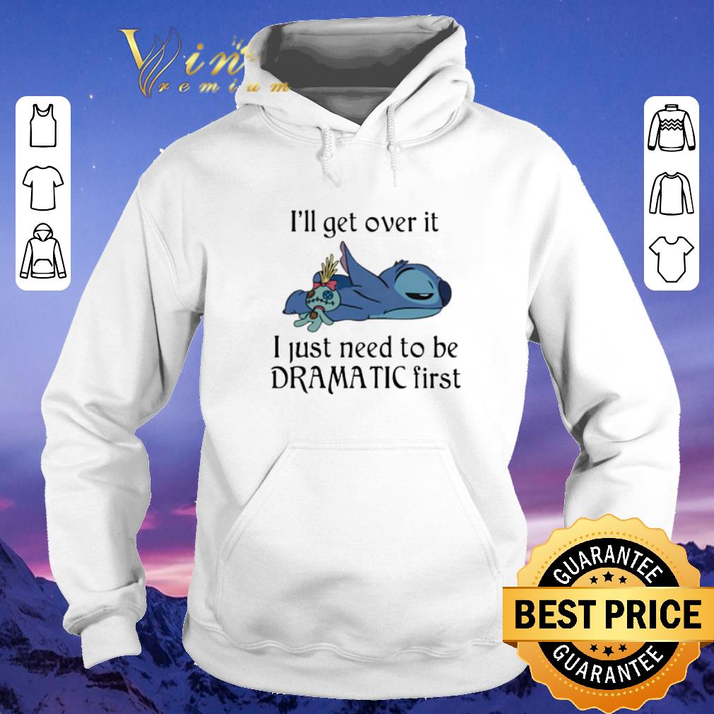 Top Stitch I'll get over it I just need to be dramatic first shirt sweater Top Stitch I ll get over it I just need to be dramatic first shirt sweater 4 - Top Stitch I'll get over it I just need to be dramatic first shirt sweater