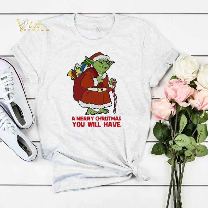 Yoda a merry Christmas you will have Star Wars shirt sweater 4 - Yoda a merry Christmas you will have Star Wars shirt sweater