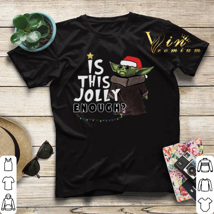 Christmas Star Wars Baby Yoda Is This Jolly Enough shirt 4 - Christmas Star Wars Baby Yoda Is This Jolly Enough shirt