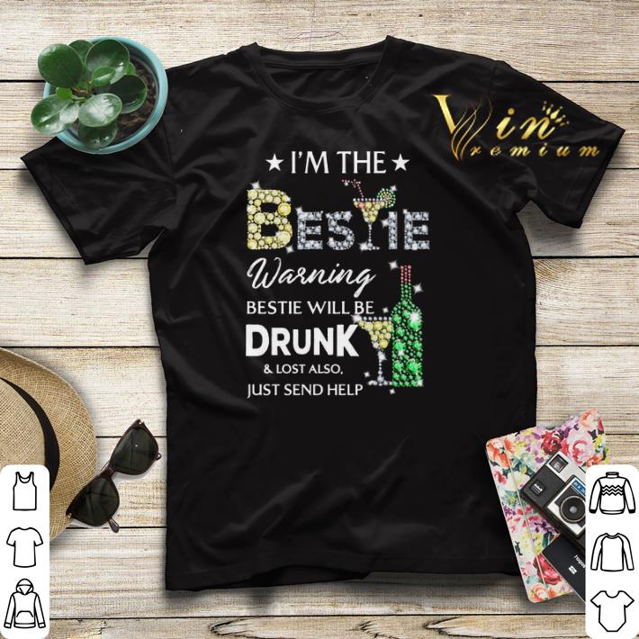 Diamond i'm the Bestie warning Bestie will be drunk & lost also shirt sweater Diamond i m the Bestie warning Bestie will be drunk lost also shirt sweater 4 - Diamond i'm the Bestie warning Bestie will be drunk & lost also shirt sweater