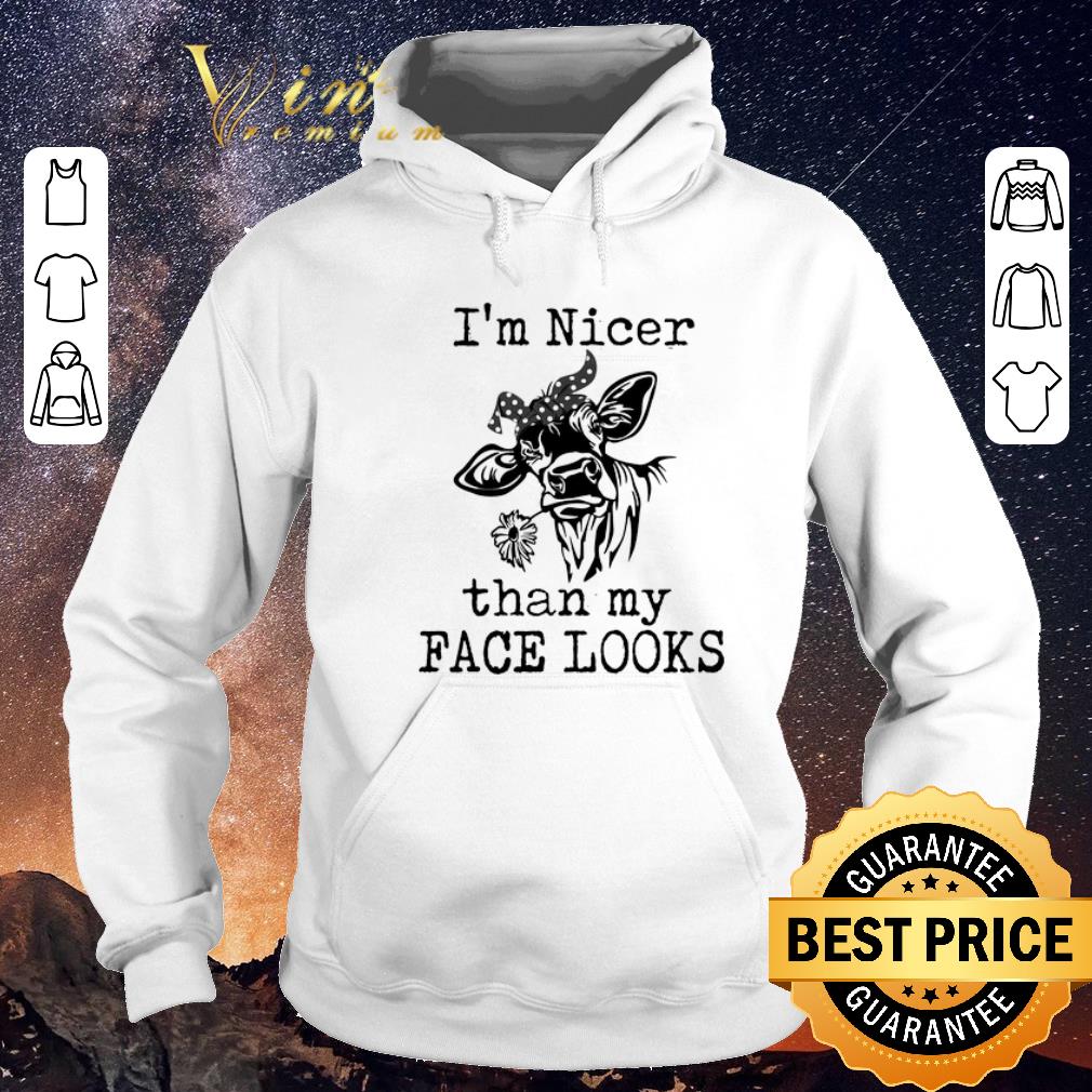 Funny Cow i'm nicer than my face looks shirt sweater Funny Cow i m nicer than my face looks shirt sweater 4 - Funny Cow i'm nicer than my face looks shirt sweater