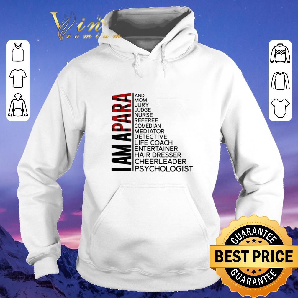Funny I am a para and mom Jury judge nurse referee comedian mediator shirt sweater Funny I am a para and mom Jury judge nurse referee comedian mediator shirt sweater 4 - Funny I am a para and mom Jury judge nurse referee comedian mediator shirt sweater